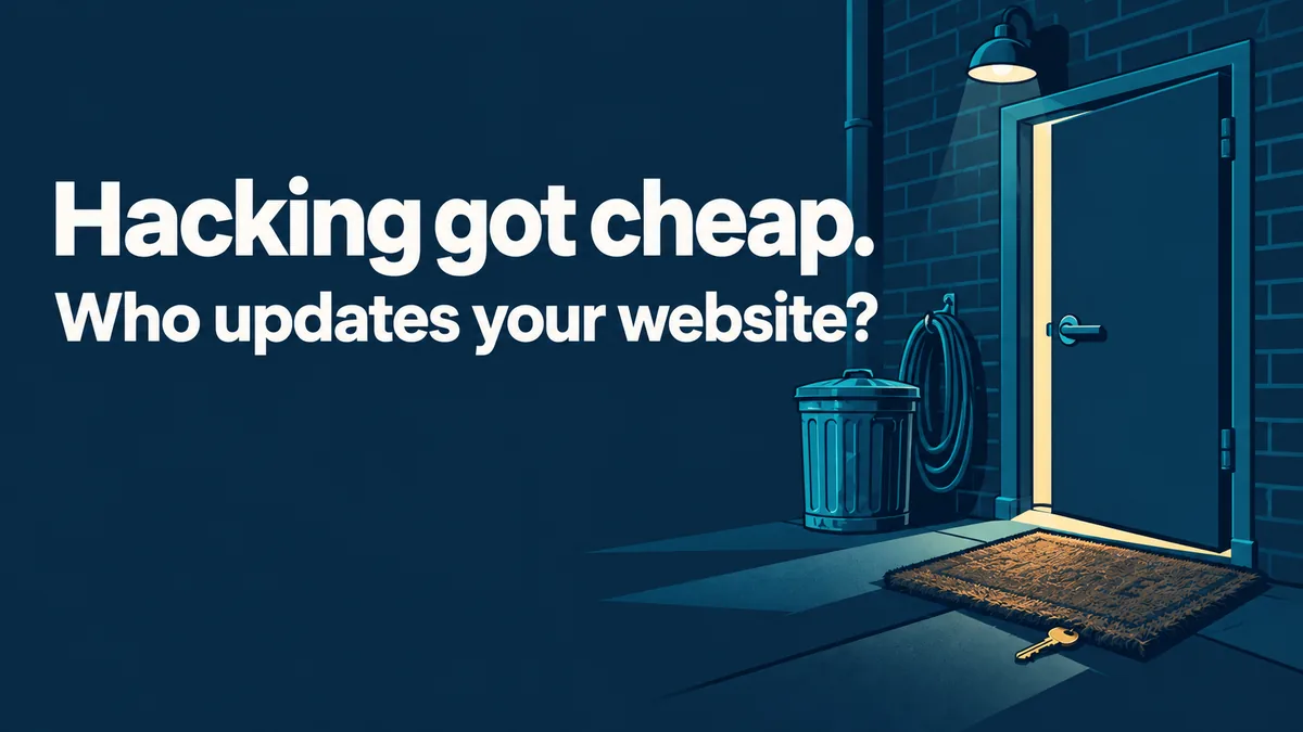 Hacking Got Cheap. Who Updates Your Website?